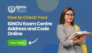 Read more about the article How to Check IGNOU Exam Centre Address and Code Online?